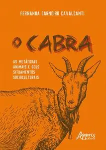 «O Cabra: As Metáforas Animais e Seus Situamentos Socioculturais» by Fernanda Carneiro Cavalcanti