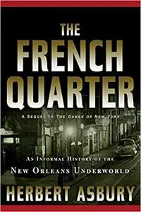 The French Quarter: An Informal History of the New Orleans Underworld