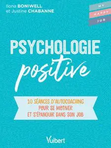 Psychologie positive - Justine Chabanne, Ilona Boniwell