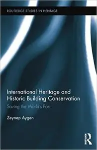 International Heritage and Historic Building Conservation: Saving the World's Past (repost)