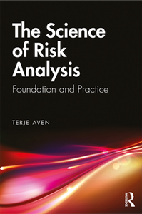 The Science of Risk Analysis : Foundation and Practice