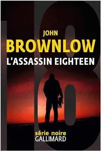 L'assassin Eighteen - John Brownlow
