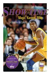 Jeff Pearlman - Showtime. Magic, Kareem, Riley. La dinastia dei Lakers
