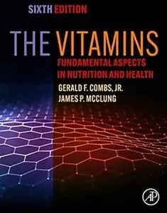 The Vitamins: Fundamental Aspects in Nutrition and Health (6th Edition)