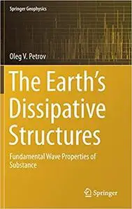 The Earth`s Dissipative Structures: Fundamental Wave Properties of Substance