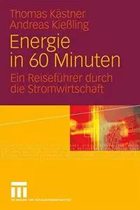 Energie in 60 Minuten: Ein Reiseführer durch die Stromwirtschaft