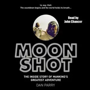 Moon Shot: The Inside Story of Man's Greatest Adventure (Audiobook)