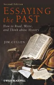 Essaying the Past: How to Read, Write and Think about History, 2 edition (repost)