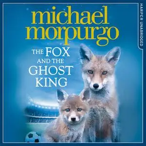 «The Fox and the Ghost King» by Michael Morpurgo