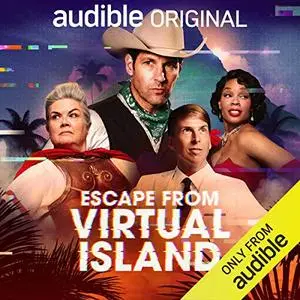 Escape from Virtual Island: An Audio Comedy [Audiobook]