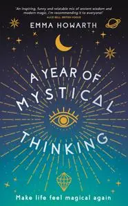 A Year of Mystical Thinking: Make Life Feel Magical Again