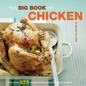 The Big Book of Chicken: Over 275 Exciting Ways to Cook Chicken (Repost)