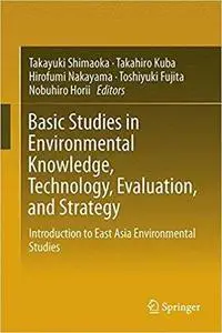 Basic Studies in Environmental Knowledge, Technology, Evaluation, and Strategy