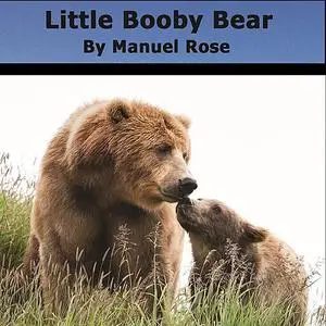 «Little Booby Bear» by Manuel Rose