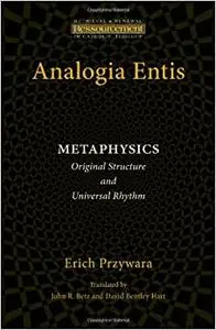 Analogia Entis: Metaphysics- Original Structure and Universal Rhythm