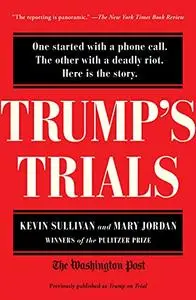 Trump's Trials: One started with a phone call. The other with a deadly riot. Here is the story