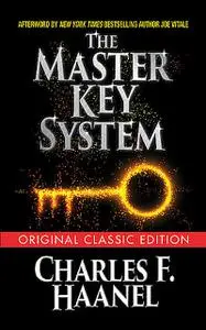 «The Master Key System (Original Classic Edition)» by Charles F.Haanel