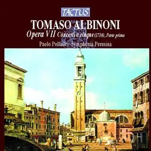 Tomaso Albinoni - Opera VII Concerti a cinque (1716) + 6 Wind Concertos op.post