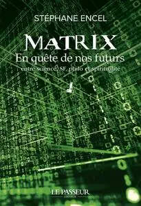 Stéphane Encel, "Matrix : En quête de nos futurs"