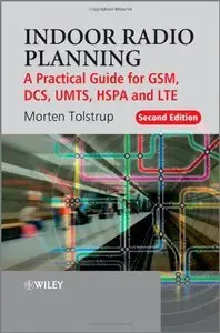 Indoor Radio Planning: A Practical Guide for GSM, DCS, UMTS, HSPA and LTE (2nd edition) (repost)