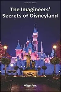 The Imagineers' Secrets of Disneyland