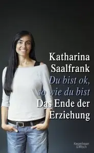 Du bist ok, so wie du bist: Das Ende der Erziehung (Repost)