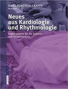 Neues aus Kardiologie und Rhythmologie: Implikationen für die Intensiv- und Notfallmedizin