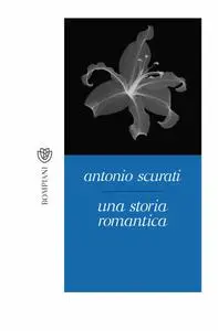 Antonio Scurati - Una storia romantica