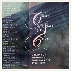 VA - Cherry Stars Collide: Dream Pop, Shoegaze & Ethereal Rock 1986-1995 (2023)