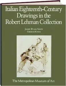 The Robert Lehman Collection: Italian Eighteenth-Century Drawings