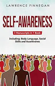 Self-Awareness: 3-in-1 Guide to Master Shadow Work, Facial Expressions, Self-Love & How to Be Charismatic