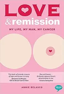 Love and Remission: My Life, My Man, My Cancer