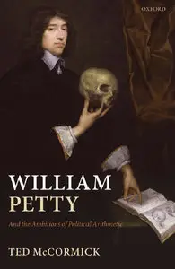 William Petty: And the Ambitions of Political Arithmetic (repost)