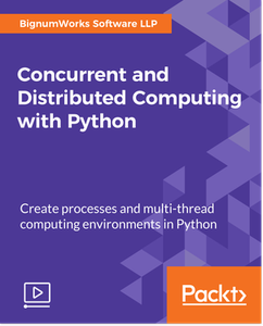 Concurrent and Distributed Computing with Python