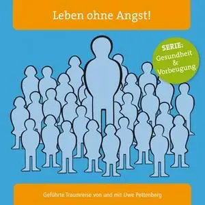 «Leben ohne Angst!» by Uwe Pettenberg