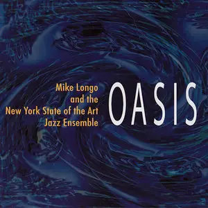 Mike Longo And The New York State Of The Art Jazz Ensemble (Big Band) - Oasis (2004)