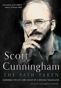 Scott Cunningham—The Path Taken: Honoring the Life and Legacy of a Wiccan Trailblazer