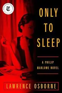 Only to Sleep: A Philip Marlowe Novel