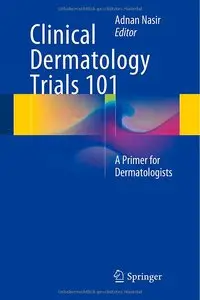 Clinical Dermatology Trials 101: A Primer for Dermatologists