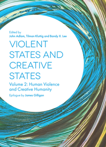 Violent States and Creative States, Volume 2 : Human Violence and Creative Humanity