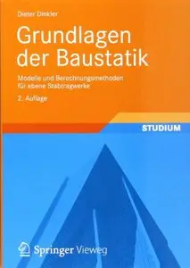 Grundlagen der Baustatik: Modelle und Berechnungsmethoden für ebene Stabtragwerke, Auflage: 2