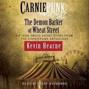 «Carniepunk: The Demon Barker of Wheat Street» by Kevin Hearne