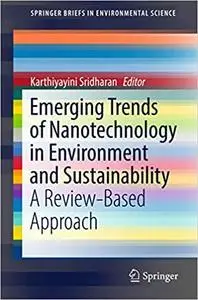 Emerging Trends of Nanotechnology in Environment and Sustainability: A Review-Based Approach (Repost)