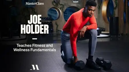 MasterClass - Joe Holder Teaches Fitness and Wellness Fundamentals