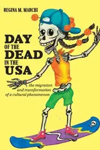 Day of the Dead in the USA: The Migration and Transformation of a Cultural Phenomenon (repost)