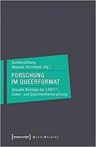 Forschung im Queerformat: Aktuelle Beiträge der LSBTI\*-, Queer- und Geschlechterforschung