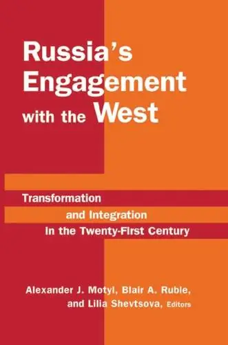 Russias Engagement with the West: Transformation and Integration in the Twenty-First Century