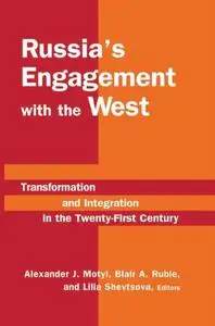 Russias Engagement with the West: Transformation and Integration in the Twenty-First Century