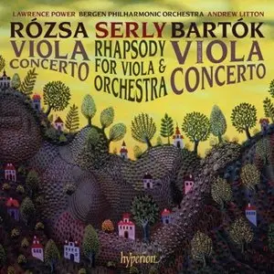 Lawrence Power, Andrew Litton - Rozsa, Bartok: Viola Concertos; Serly: Rhapsody For Viola (2010)
