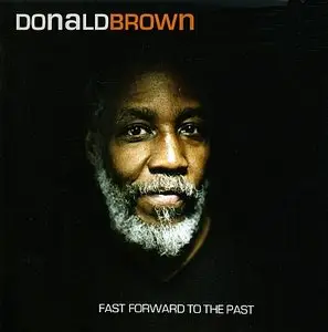 Donald Brown - Fast Forward To The Past (2008)